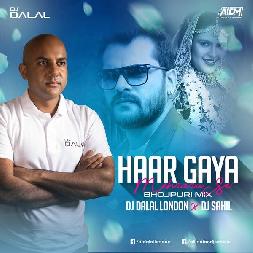 Haar Gaya Mehraru Se Bhojpuri - Remix New Dj Mp3 Song - DJ Dalal London